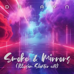 Smoke & Mirrors (Illusion Shatter edit)