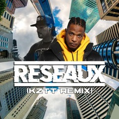 Réseaux (KZTT Remix)