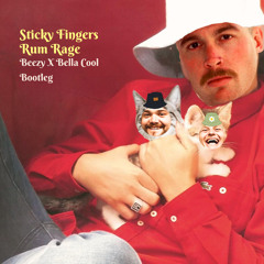 Sticky Fingers - Rum Rage (Beezy X Bella Cool Bootleg)