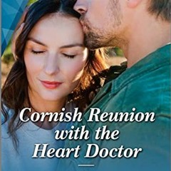 Cornish Reunion with the Heart Doctor by 0 #Literary work%