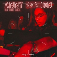 Anny Rendon In The Mix. MAYO 2024