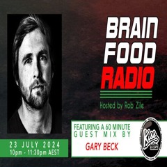 Brain Food Radio hosted by Rob Zile/KissFM/23-07-24/#2 GARY BECK (GUEST MIX)