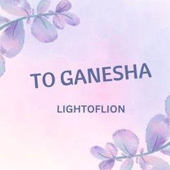 To Ganesha