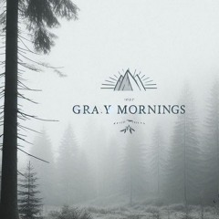 Gray Mornings