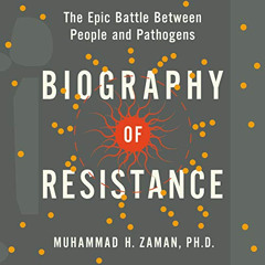 READ EBOOK 💏 Biography of Resistance: The Epic Battle Between People and Pathogens b