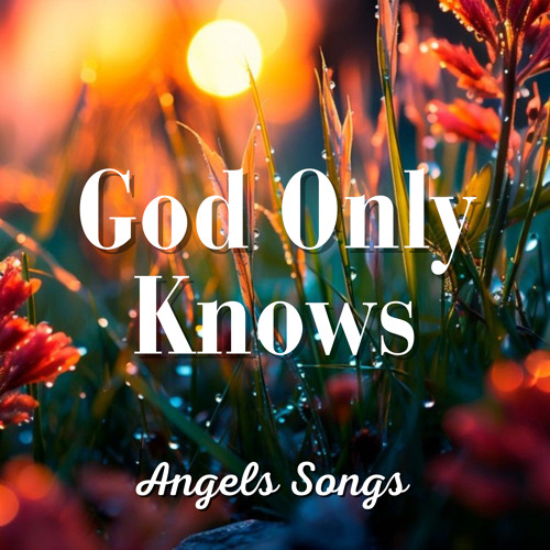 Stream God Only Knows by Angels Songs | Listen online for