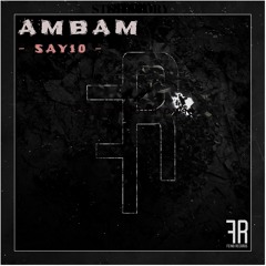 AMBAM - Say10 (Original Mix) OUT NOW