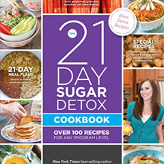 [Get] EBOOK ✉️ The 21-Day Sugar Detox Cookbook: Over 100 Recipes for Any Program Leve