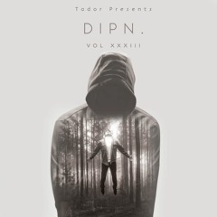 Dipn: Vol XXXIII - Todor Presents