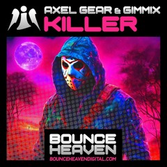 Axel Gear & Gimmix - 'Killer' [Bounce Heaven]