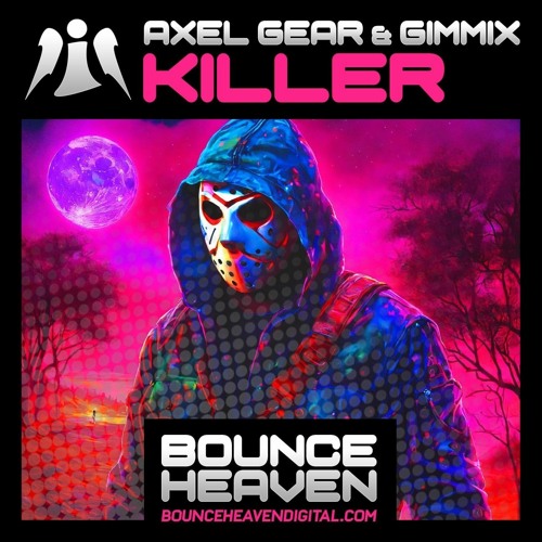 Axel Gear & Gimmix - 'Killer' [Bounce Heaven]