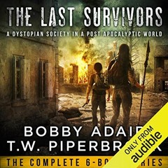 [READ] EPUB KINDLE PDF EBOOK The Last Survivors Box Set: The Complete Post Apocalypti