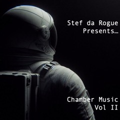 Stef da Rogue Presents...Chamber Music Vol II