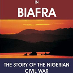 [Free] EPUB 📝 Surviving in Biafra: The Story of the Nigerian Civil War by  Alfred Uz