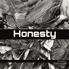 HONESTY - DJ LUMINIX