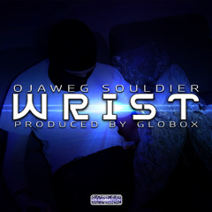 Ojaweg Souldier - Wrist (prod. Globox) *FRR EXCLUSIVE*