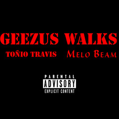 Geezus Walks w. Melo Beam (Prod. by YH)