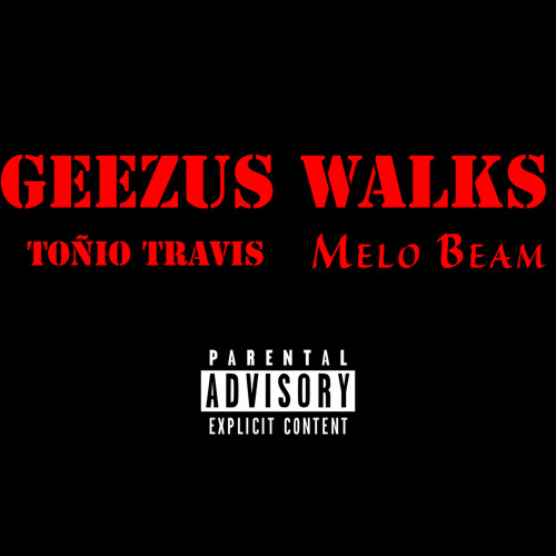 Geezus Walks w. Melo Beam (Prod. by YH)