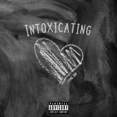 Intoxicating (Prod. DVOSK x YB JADU x Aaron Larit)