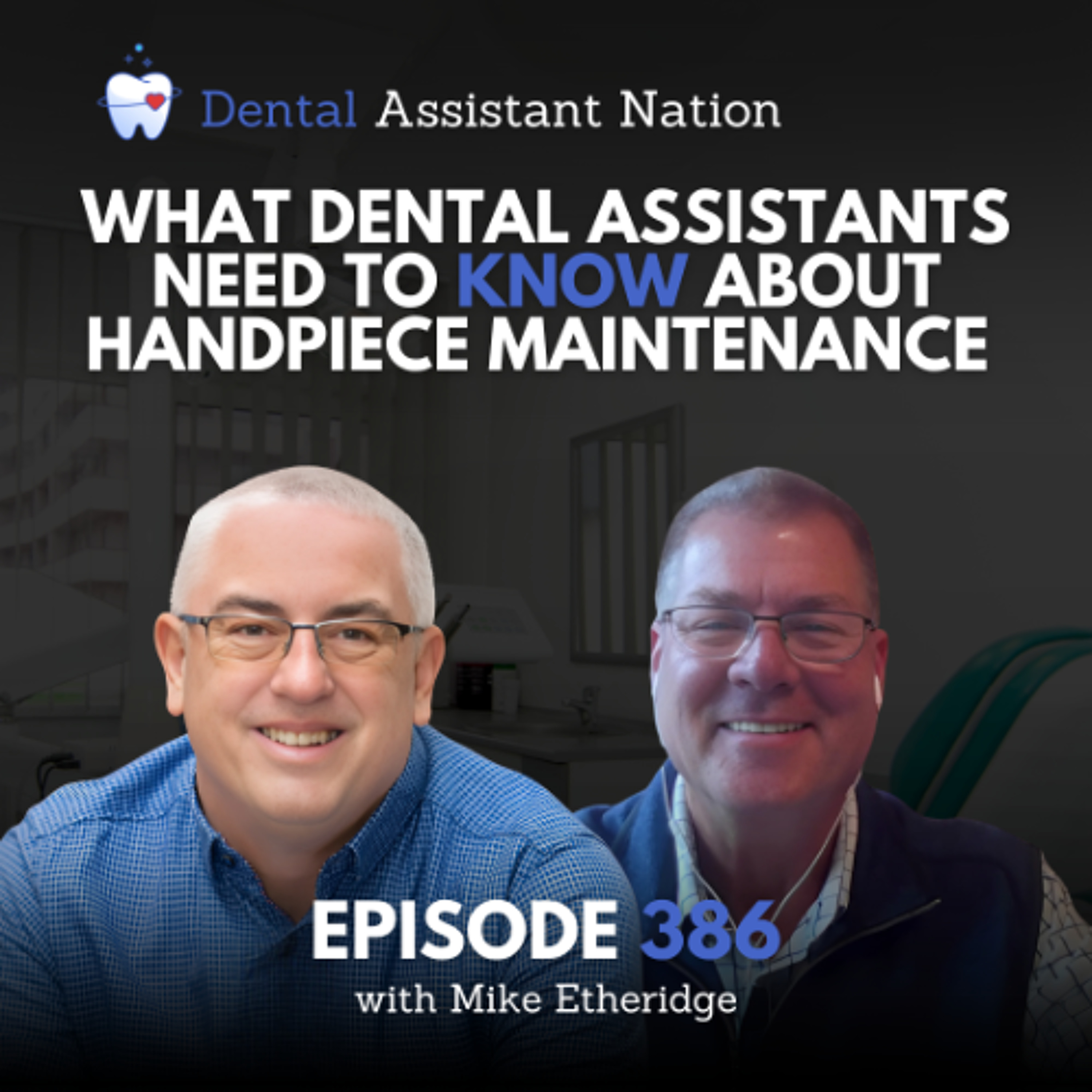 Episode 386: What Dental Assistants Need to Know About Handpiece Maintenance