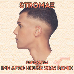 Stromae - Papaoutai (IMK Afro House 2026 Remix)[Preview][OUT NOW]