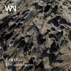 Erethia__13th Weird Nights – 5/11/2020