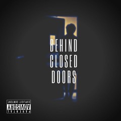 Behind Closed Doors (Prod. Yugo Getit)