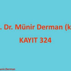 MÜNİR DERMAN SOHBET 324