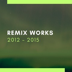 Remix works 2012 - 2015
