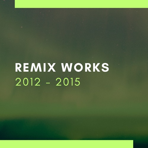 Remix works 2012 - 2015