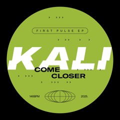 KALI - Come Closer