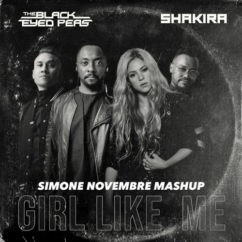 Stream Black Eyed Peas, Shakira - Girl Like Me - (Simone Novembre.