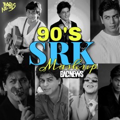 90'S SRK Mashup - BΔD NeWs