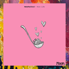 PREMIERE: MakeFeelGood — More Life [Moom Sound]