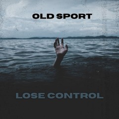 Old Sport - Lose Control