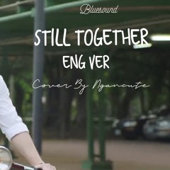 [Eng Ver] Still 2gether - Cover By Ngancute