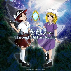 【Touhou-Style Album】境界を越えて ～ Through Diffuse Reality【XFD】