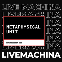 Live Machina 003 - Metaphysical Unit (live)