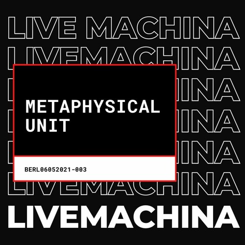 Live Machina 003 - Metaphysical Unit (live)