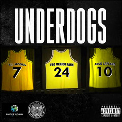 ABOE LAFLARE X MEXICO RANN X Y.I.- UNDERDOGS