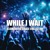 Artwork for While I Wait