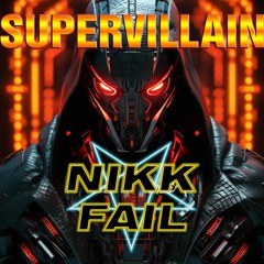 Nikk Fail - Supervillain