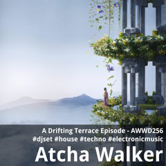 A Drifting Terrace Episode - AWWD256 - djset - house - techno - electronic music