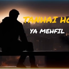 Tanhai ho ya mehfil at