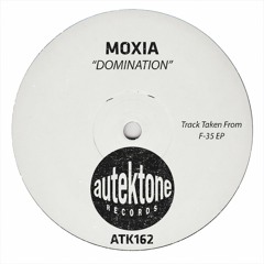 Moxia "Domination" (Original Mix)(Preview)(Taken from F-35 Ep)(Autektone)(Out Now)