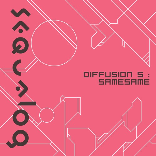SEQUALOG DIFFUSION 5 : SAMESAME