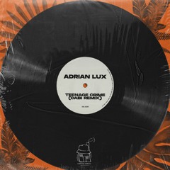 Adrian Lux - Teenage Crime (Cabi Remix)