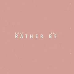 Rather Be (feat. NO1-NOAH)