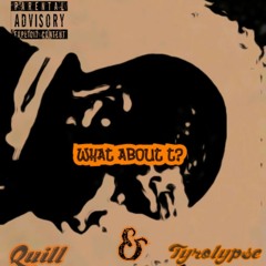 Quill_&_Tyrolypse - What About T (T.verse).mp3