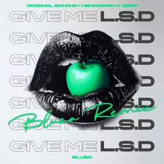 Hendorphin, Jeiff - Give Me L.S.D (BLUEA Remix) FREE